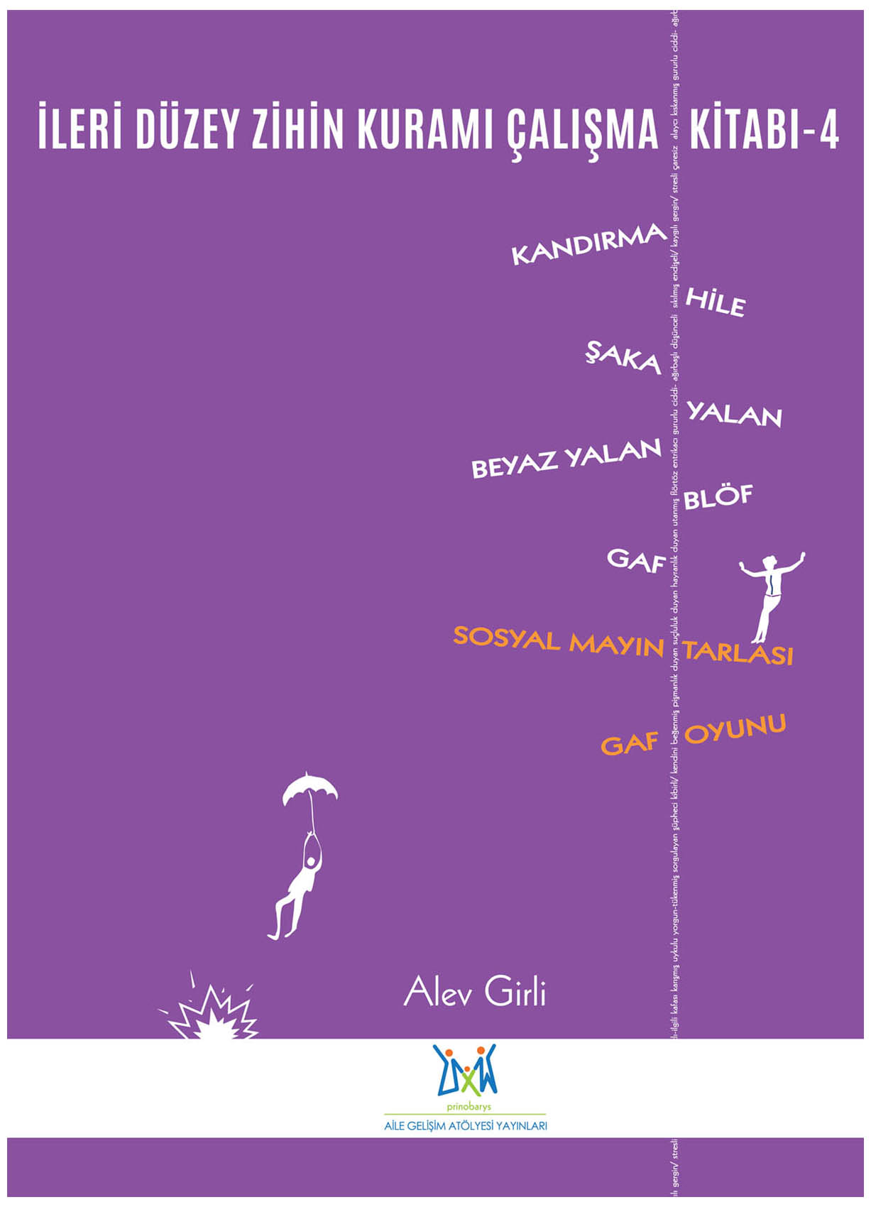 İLERİ DÜZEY ZİHİN KURAMI ÇALIŞMA KİTABI-4 /Kandırma, Hile, Şaka, Yalan, Beyaz Yalan, Gaf